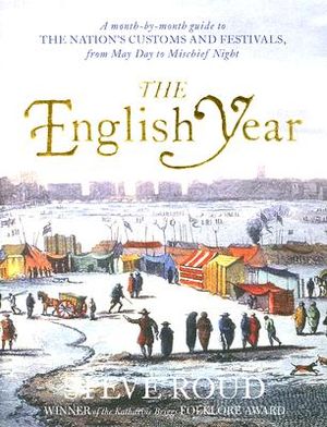 The English Year: A Month-By-Month Guide to the Nation's Customs and Festivals, from May Day to Mischief Night image number 0
