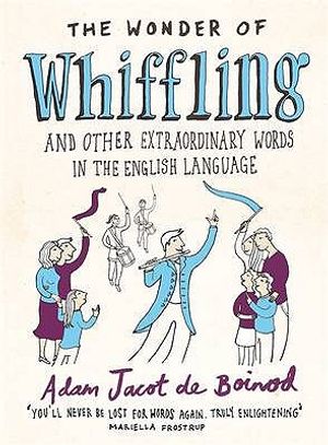 The Wonder of Whiffling: And Other Sadly Neglected and Suprisingly Useful Words from the image number 0