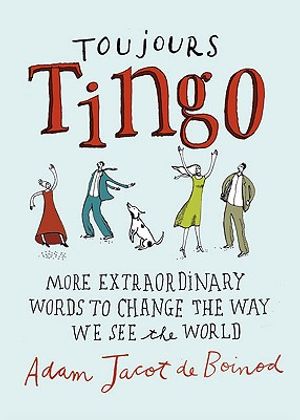 Toujours Tingo: More Extraordinary Words to Change the Way We See the World image number 0