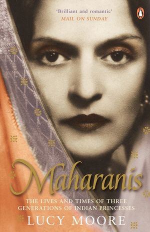 Maharanis : The Lives And Times of Three Generations of Indian Princesses image number 0