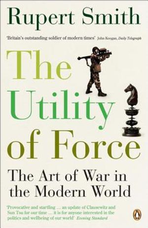 Utility of Force: The Art of War in the Modern World image number 0