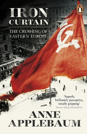 Iron Curtain : The Crushing of Eastern Europe 1944-56 image number 0