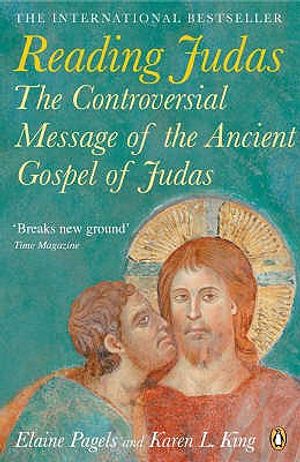 Reading Judas: The Truth Behind the Notorious Gospel of Judas Iscariot. Elaine Pagels and Karen L. King image number 0