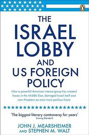 The Israel Lobby and U.S. Foreign Policy. John J. Mearsheimer and Stephen M. Walt image number 0