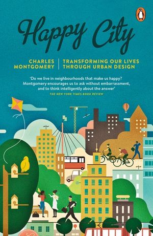 Happy City : Transforming Our Lives Through Urban Design image number 0