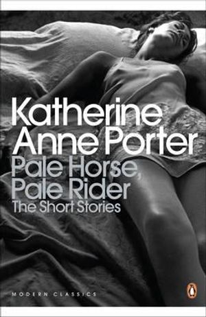 Pale Horse, Pale Rider: The Short Stories of Katherine Anne Porter image number 0