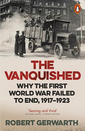 The Vanquished: Why the First World War Failed to End, 1917-1923 image number 0