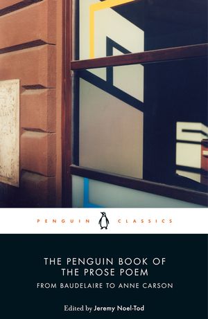 The Penguin Book of the Prose Poem: From Baudelaire to Anne Carson image number 0