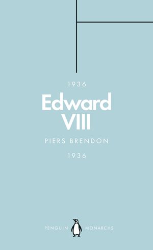 Edward VIII (Penguin Monarchs): The Uncrowned King image number 0