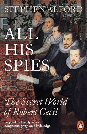 All His Spies: The Secret World of Robert Cecil image number 0