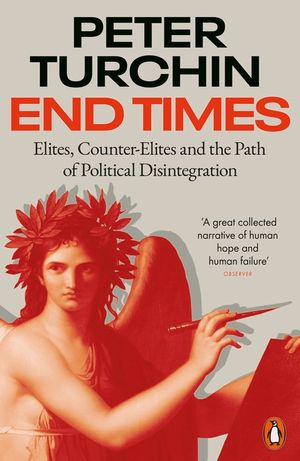 End Times: Elites, Counter-Elites and the Path of Political Disintegration image number 0