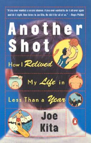 Another Shot: How I Relived My Life in Less Than a Year image number 0