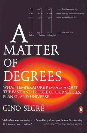 A Matter of Degrees: What Temperature Reveals about the Past and Future of Our Species, Planet, and Universe image number 0