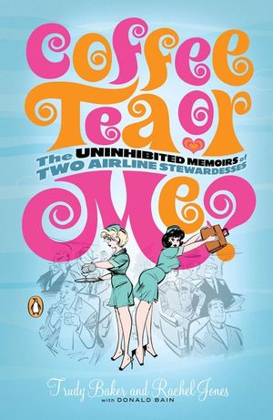 Coffee, Tea, or Me?: The Uninhibited Memoirs of Two Airline Stewardesses image number 0