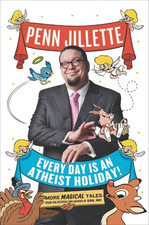 Every Day Is an Atheist Holiday!: More Magical Tales from the Bestselling Author of God, No! image number 0