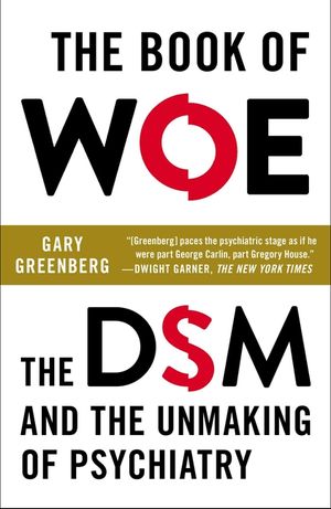 The Book of Woe: The DSM and the Unmaking of Psychiatry image number 0