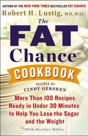 The Fat Chance Cookbook: More Than 100 Recipes Ready in Under 30 Minutes to Help You Lose the Sugar and the Weight image number 0