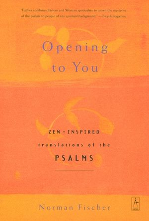 Opening to You: Zen-Inspired Translations of the Psalms image number 0