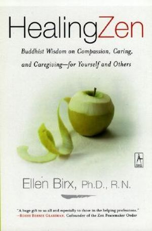 Healing Zen: Buddist Wisdom on Compassion, Caring and Caregiving, - For Yourself and Others image number 0