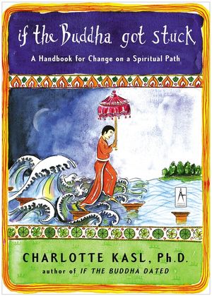 If the Buddha Got Stuck: A Handbook for Change on a Spiritual Path image number 0