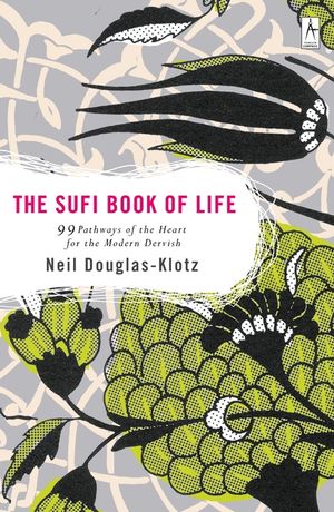 The Sufi Book of Life: 99 Pathways of the Heart for the Modern Dervish image number 0