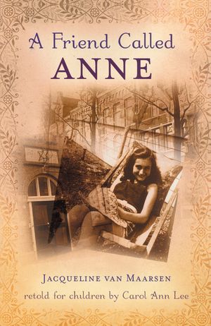 A Friend Called Anne: One Girl's Story of War, Peace, and a Unique Friendship with Anne Frank image number 0