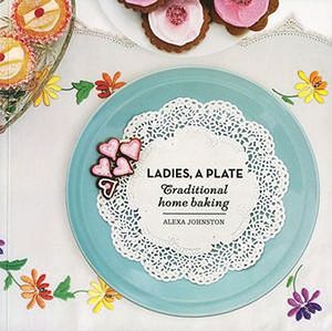 Ladies, a Plate: Traditional Home Baking image number 0