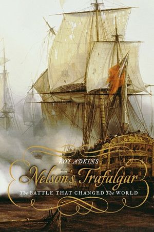 Nelson's Trafalgar: The Battle That Changed the World image number 0