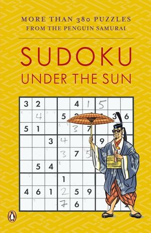 Sudoku Under the Sun: More Than 380 Puzzles from the Penguin Samurai image number 0