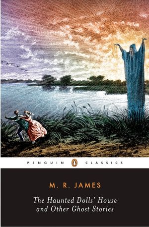 The Haunted Doll's House and Other Ghost Stories: The Complete Ghost Stories of M. R. James, Volume 2 image number 0
