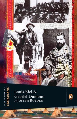 Extraordinary Canadians: Louis Riel and Gabriel Dumont: A Penguin Lives Biography image number 0