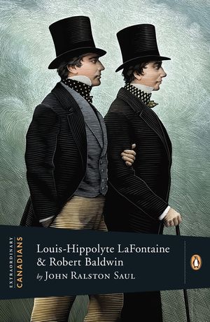 Extraordinary Canadians: Louis Hippolyte LaFontaine and Robert Baldwin image number 0