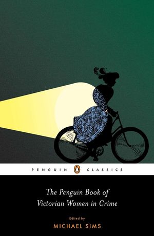 The Penguin Book of Victorian Women in Crime: Forgotten Cops and Private Eyes from the Time of Sherlock Holmes image number 0