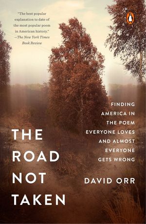 The Road Not Taken: Finding America in the Poem Everyone Loves and Almost Everyone Gets Wrong image number 0