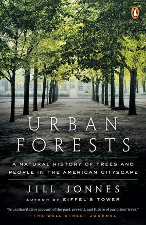 Urban Forests: A Natural History of Trees and People in the American Cityscape image number 0