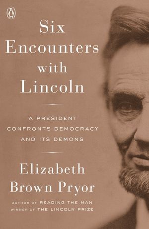 Six Encounters with Lincoln: A President Confronts Democracy and Its Demons image number 0