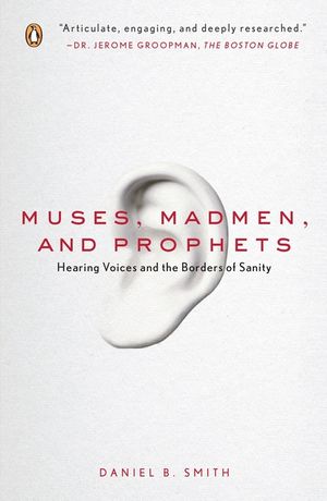 Muses, Madmen, and Prophets: Hearing Voices and the Borders of Sanity image number 0