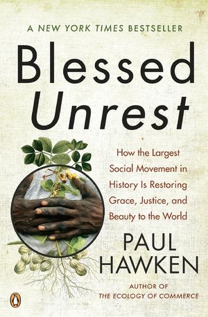Blessed Unrest: How the Largest Social Movement in History Is Restoring Grace, Justice, and Beau Ty to the World image number 0