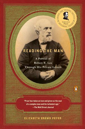 Reading the Man: A Portrait of Robert E. Lee Through His Private Letters image number 0