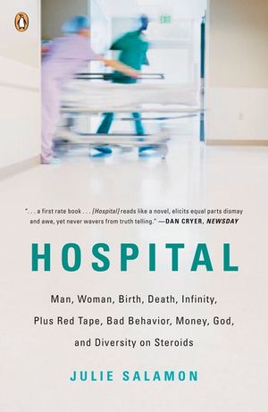 Hospital: Man, Woman, Birth, Death, Infinity, Plus Red Tape, Bad Behavior, Money, God, and Diversity on Steroids image number 0