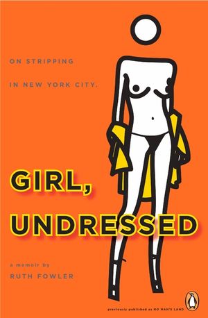 Girl, Undressed: On Stripping in New York City image number 0
