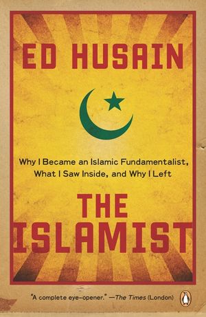 The Islamist: Why I Became an Islamic Fundamentalist, What I Saw Inside, and Why I Left image number 0