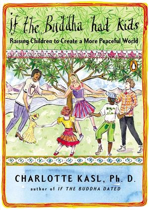 If the Buddha Had Kids: Raising Children to Create a More Peaceful World image number 0