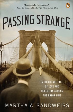 Passing Strange: A Gilded Age Tale of Love and Deception Across the Color Line image number 0