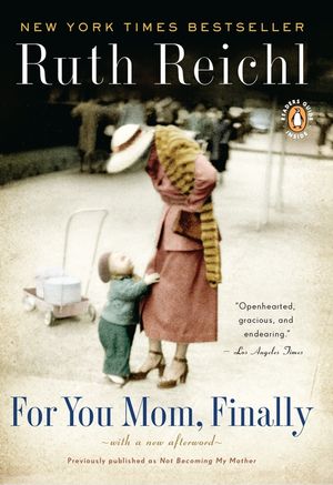 For You, Mom. Finally.: Previously Published as Not Becoming My Mother image number 0