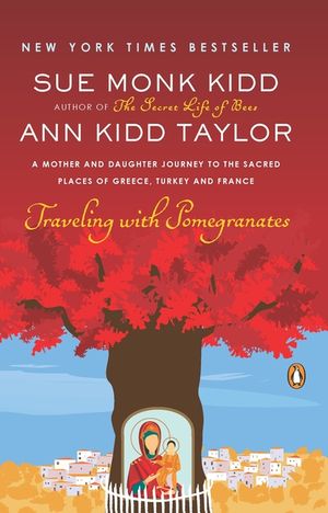 Traveling with Pomegranates: A Mother and Daughter Journey to the Sacred Places of Greece, Turkey, and France image number 0