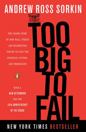 Too Big to Fail: The Inside Story of How Wall Street and Washington Fought to Save the Financial System--And Themselves image number 0