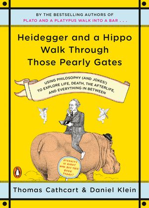 Heidegger and a Hippo Walk Through Those Pearly Gates: Using Philosophy (and Jokes!) to Explore Life, Death, the Afterlife, and Everything in Between image number 0