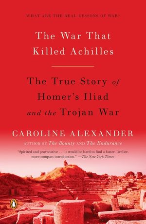 The War That Killed Achilles: The True Story of Homer's Iliad and the Trojan War image number 0
