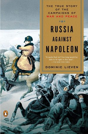 Russia Against Napoleon: The True Story of the Campaigns of War and Peace image number 0